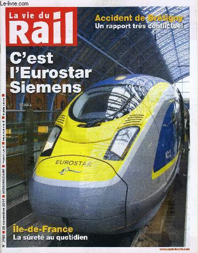 LA VIE DU RAIL N 3495 - Transmanche - Pour ses 20 ans, Eurostar prsente son nouveau train et en commande sept de plus, Accident de Brtigny - Le ton monte avec la sortie du rapport du CHSCT, Ile de France - La suret, un dfi quotidien, Pays de la Loire