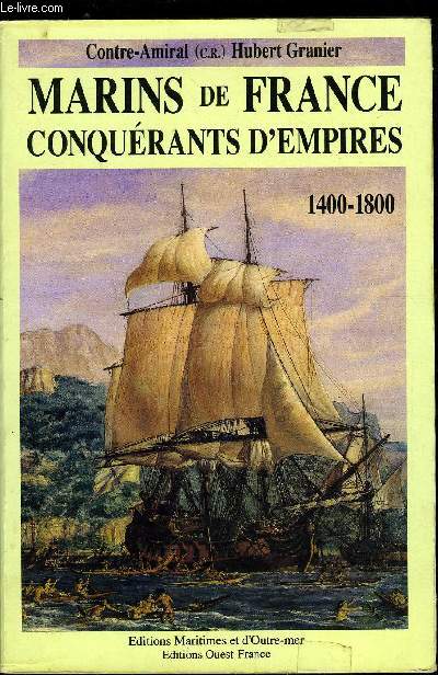 MARINS DE FRANCE CONQUERANTS D'EMPIRES 1400-1800