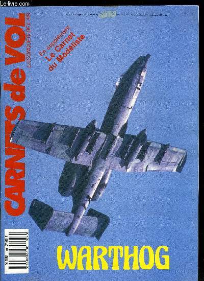 CARNETS DE VOL N 40 - Warthog : A-10 Thunderbolt II, OO-Spotting, Flying Colours, Muses vivants, Le Republic F-84 E/G Thunderjet, 31 bougies pour le KC-135, Promotions a la F.Ae.B., Bon anniversaire la 13 !