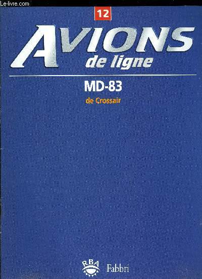 AVIONS DE LIGNE N 12 - MD-83 de Crossair, Voyageurs handicaps, MD-80/90 : la fin de la route, Amnagement intrieur, Le fret arien