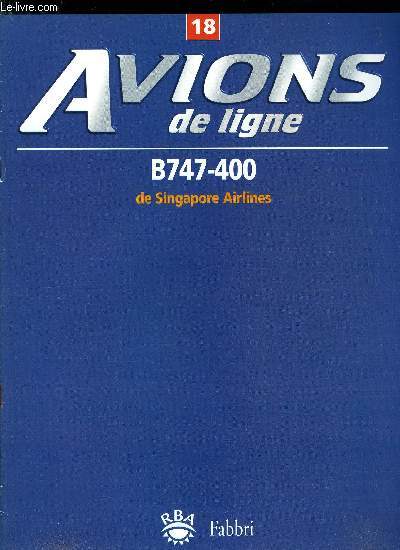 AVIONS DE LIGNE N 18 - B747-400 de Singapore Airlines, Articles dangereux, ATR 72 : un succs europen, Les instruments du bord, La gestion des bagages