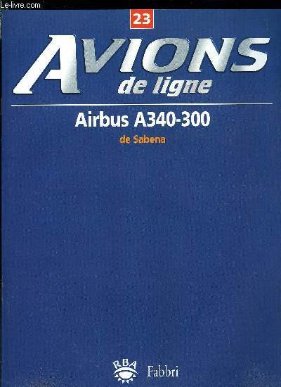 AVIONS DE LIGNE N 23 - Airbus A340-300 de Sabena, Les alas de la mto, CN.235 : un espagnol exotique, La boite noire, Assistance en escale des avions, Paris-Orly