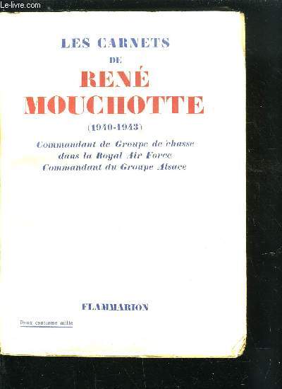 LES CARNETS DE RENE MOUCHOTTE (1940-1943) COMMANDANT DE GROUPE DE CHASSE DANS LA ROYAL AIR FORCE, COMMANDANT DE GROUPE ALSACE