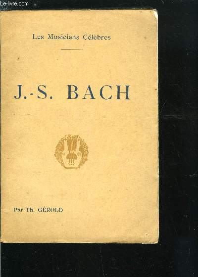 LES MUSICIENS CELEBRES - J.-S. BACH