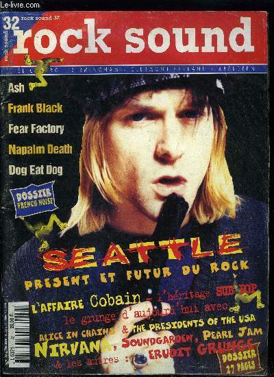 ROCK SOUND N 32 - Frank Black, Fear Factory, Napalm death, Dog eat dog, Dossier french noise, ASH, Genius - Whipping Boy, Little rabbits, Galactic cowboys, god lives underwater, Stanford prison experiment, chroniques du mois