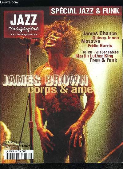 JAZZ MAGAZINE N 540 - I'm brown and I'm proud par Franois Ren Simon, portrait de James Brown, hros et novateur de la musique populaire noire, James Chance : New York was no, il joue du sax et chante, quelques part entre Ornette Coleman et James Brown