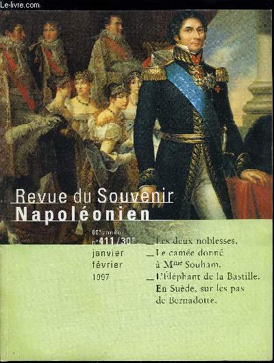 REVUE DU SOUVENIR NAPOLEONIEN N 411 - Noblesse d'Empire et lites du XIXe sicle : une fusion russie par Natalie Petiteau, L'histoire d'un des plus beaux cames-portrait de Napolon : le came offert a Mme Souham par Michel Duchamp, L'lphant