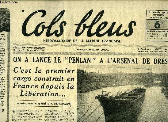 Cols bleus n 105 - On a lanc le Penlan a l'arsenal de Brest, c'est le premier cargo construit en France depuis la libration par R.H. Demoulain, Le Duquesne vers l'Indochine, L'alcyon a t affect a l'cole navale, Il y a cinquante ans a Hu par Martin