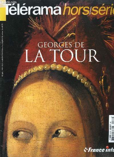 Tlrama hors srie n 80 - Georges de la Tour - Toile de fond d'une exposition avec Pierre Rosenberg et Jean Pierre Cuzin, Les flambes d'un sicle par Daniel Roche, La Tour, cet inconnu par Pascal Bonafoux, Le Caravage et La Tour, de fougue et de grace