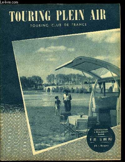 Touring plein air n 115 - Mai, mois anniversaire de l'organisation du camping au sein de l'A.I.T., Petit voyage a Rouen par M.D., IVe semaine d'initiation a la rivire sportive sur la Durance du 15 au 21 juillet 1957 par Andr Schirmer, En zig zag