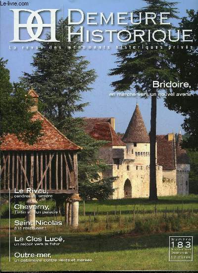 Demeure historique n 183 - Pdagogie et stratgie politique : le terrain, le terrain, le terrain par Jean de Lambertye, Beaumanoir et Bridoire, le choix de la comptence par Armelle Verjat et Florence Trubert, Le Rivau, cendres et lumire par Marie Laure