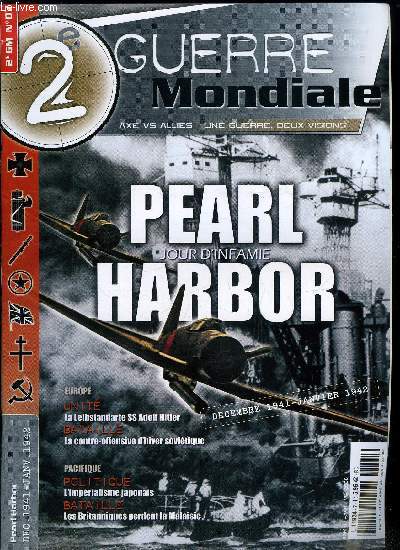 2e guerre mondiale n 7 - Dec 1941 - Janvier 1942 Pearl Harbor : jour d'infame, Le Panzer III, le prcurseur, Gense de la guerre dans le Pacifique, l'imprialisme japonais, Le plan de guerre japonais, prlude a Pearl Harbor, La Division Leibstandarte SS