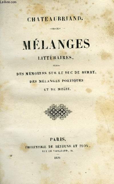 Mlanges littraires, suivis des mmoires sur le duc de Berry, des mlanges potiques et de Mose - 10 volumes
