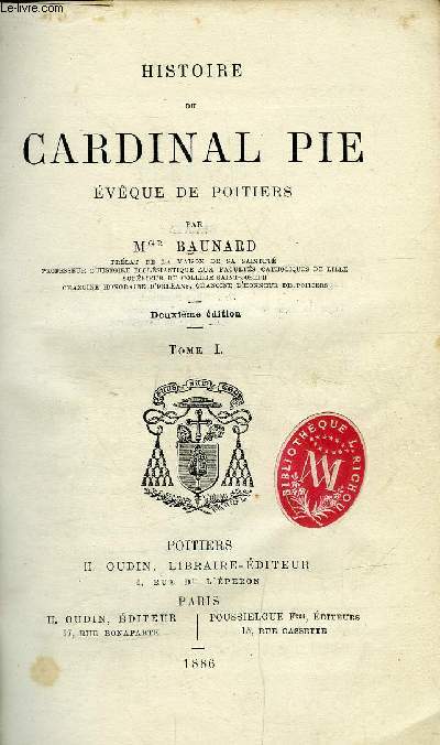 Histoire du cardinal Pie, vque de Poitiers - 2 tomes