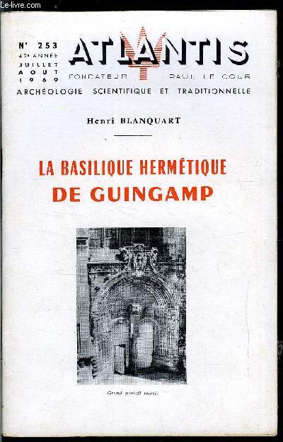 Atlantis n 253 - La Basilique hermtique de Guingamp, La basilique Notre Dame de Bon Secours, La Fontaine la Plomme, Eglise Notre Dame de La Cour, Ruines de l'Abbaye de Beaufort, Vitrail nord de l'glise de Bourbriac