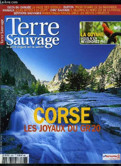 Terre sauvage n 228 - Guyane, vous n'en reviendrez pas, Les Nouragues : des journes entires dans les arbres, Marais de Kaw-Roura : sur les terres du caman noir, Ile du Grand Conntable : Julien Semelin, capitaine des frgates, Rserve de l'Amana