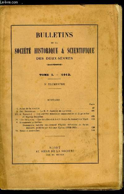 Bulletin de la socit historique et scientifique des deux-svres tome I 3e trimestre - Le R.P. Camille de La Croix par Em. Breuillac, Les oeuvres musicales manuscrites et imprimes de Martin Beaulieu par A. Farault, Les moulins a bl et a draps