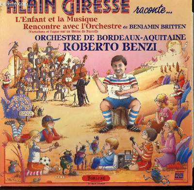 DISQUE VINYLE 33T ALAIN GIRESSE RACONTE L'ENFANT ET LA MUSIQUE / RENCONTRE AVEC L'ORCHESTRE / SIMPLE SYMPHONY. ORCHESTRE DE BORDEAUX AQUITAINE.