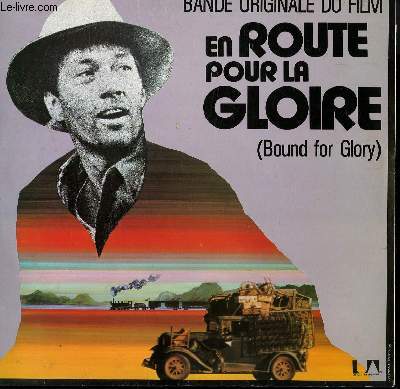 DISQUE VINYLE 33T BANDE ORIGINALE DU FILM EN ROUTE POUR LA GLOIRE ( BOUND FOR GLORY) HARD TRAVELIN / THIS TRAIN IS BOUND FOR GLORY / THE DRIFTERS / DO RE MI / PASTURES OF PLENTY / CURLY HEADED BABY...