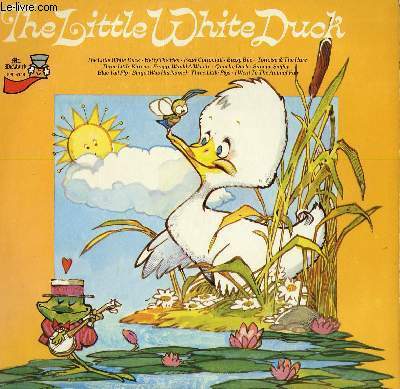 DISQUE VINYLE 33T THE LITTLE WHITE DUCK. HETTY THE HEN / PETER COTTONTAIL / BUZZY BEE / THREE LITTLE KITTENS...