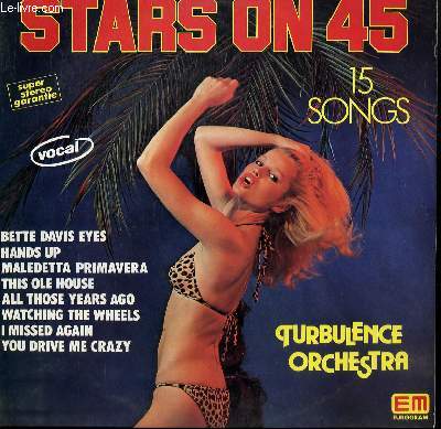 DISQUE VINYLE 33T STARS ON 45. STARS ON / ALL THOSE YEARS AGO / 9 TO 5 / THIS OLE HOUSE / SWEET DREAMS / BETTE DAVIS EYES / HANDS UP / MALEDETTA PRIMAVERA / SARA PERCHE TI AMO / I MISSED AGAIN....
