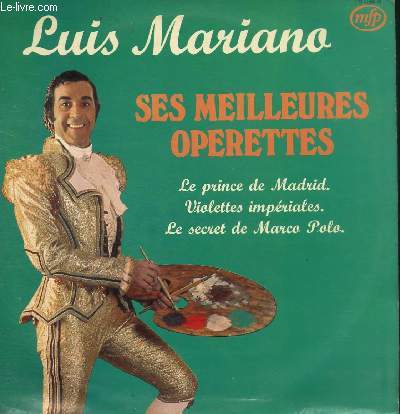 DISQUE VINYLE 33T LE PRINCE DE MADRID: ESPANA, FLORECITA, LA FERIA DE SEVILLE, TOI MON SEUL AMOUR, TORERO, VIOLETTES IMPERIALES: L'AMOUR EST UN BOUQUET DE VIOLETTES, GITANE, MIRACLE DE PARIS, LE SECRET DE MARCO POLO: MARCO POLO, TIKI TIKI CHOU, CAVALIERS