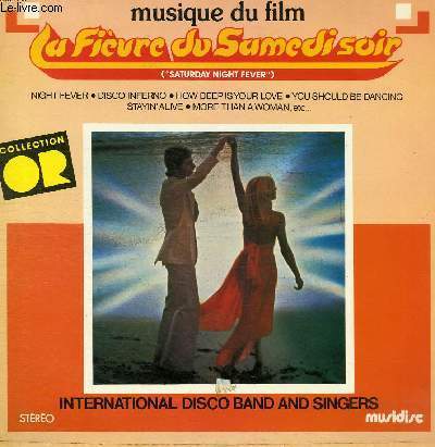DISQUE VINYLE 33T NIGHT FEVER, STAYIN' ALIVE, DISCO INFERNO, A FIFTH OF BEETHOVEN, MY BOOGIE SHOES, IF I CAN'T HAVE YOU, HOW DEEP IS YOUR LOVE, MORE THAN A WOMAN, YOU SHOULD BE DANCING, J-JEE, JIVE TALKIN', SALSATION.