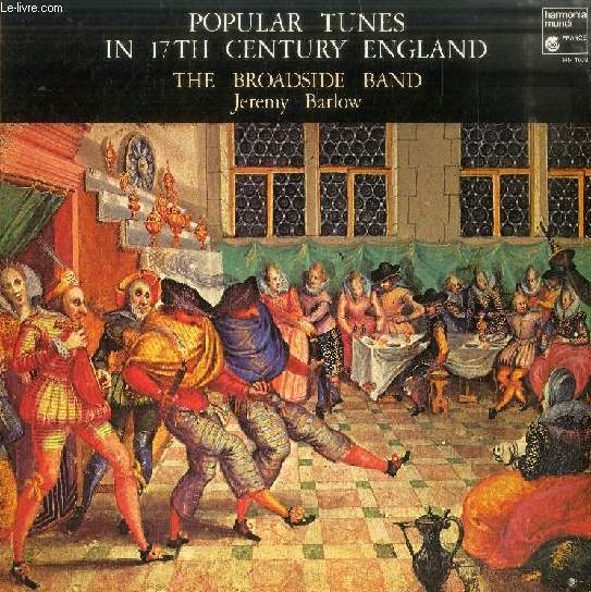 DISQUE VINYLE 33T : POPULAR TUNES IN 17th CENTURY ENGLAND - The Broadside Band, dir. Jeremy Barlow. London Tunes: Hyde Park, Mayden Lane, St. Paul's Wharf, Tower Hill, Gray's Inn. Country Dances: Cuckolds All In A Row, Merry Milkmaids We, Woodicok...