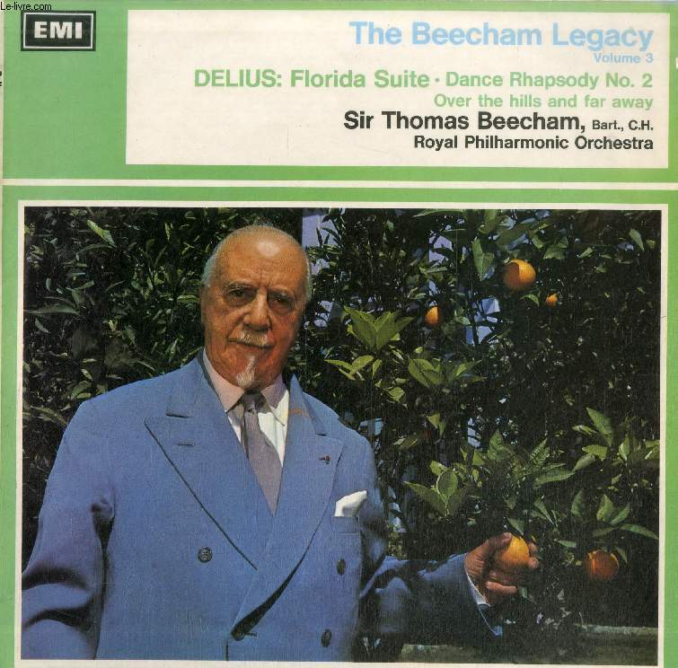 DISQUE VINYLE 33T : THE BEECHAM LEGACY, VOL. 3, FLORIDA SUITE, DANCE RHAPSODY N 2, OVER THE HILLS AND FAR AWAY - Royal Philharmonic Orchestra, dir. Sir Thomas Beecham