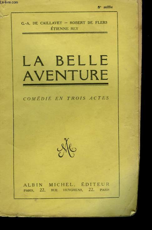 LA BELLE AVENTURE. COMEDIE EN 3 ACTES.