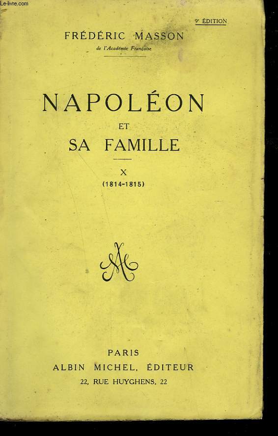 NAPOLEON ET SA FAMILLE. TOME : X. 1814-1815.