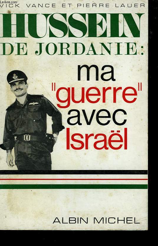 HUSSEIN DE JORDANIE: MA GUERRE AVEC ISRAEL.