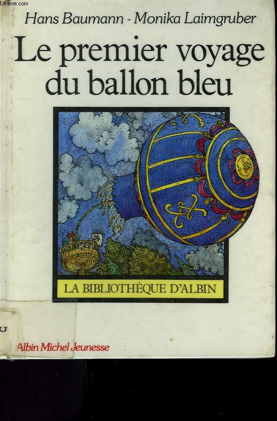 LE PREMIER VOYAGE DU BALLON BLEU.