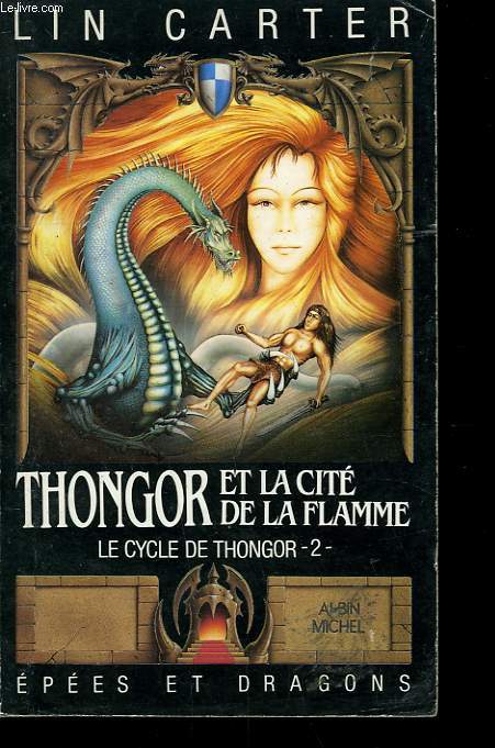 EPEES ET DRAGONS N 5. THONGOR ET LA CITE DE LA FLAMME. LE CYCLE DE THONGOR N 2.