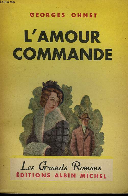 L'AMOUR COMMANDE. COLLECTION LES GRANDS ROMANS.