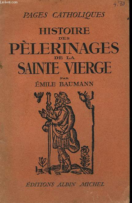 HISTOIRE DES PELERINAGES DE LA SAINTE VIERGE. COLLECTION LES PAGES CATHOLIQUES.