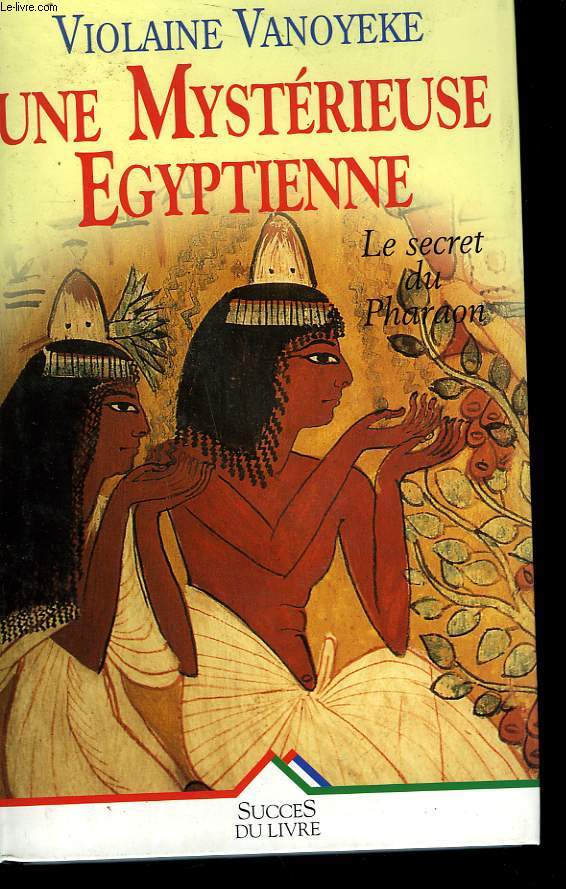 UNE MYSTERIEUSE EGYPTIENNE. LE SECRET DU PHARAON.