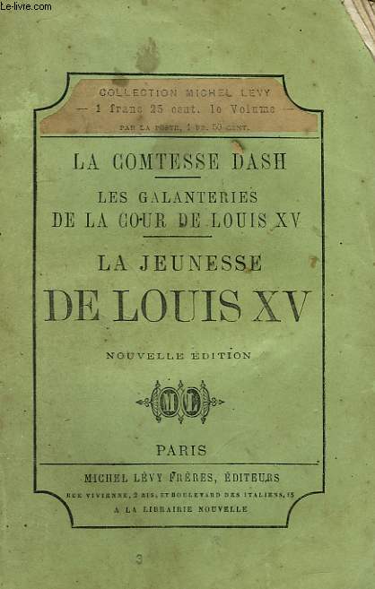 LES GALANTERIES DE LA COUR DE LOUIS XV. JEUNESSE DE LOUIS XV.