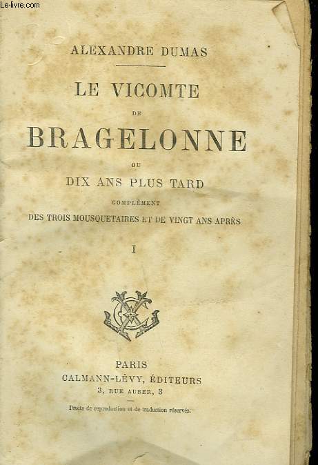 LE VICOMTE DE BRAGELONNE OU DIX ANS PLUS TARD. TOME 1.
