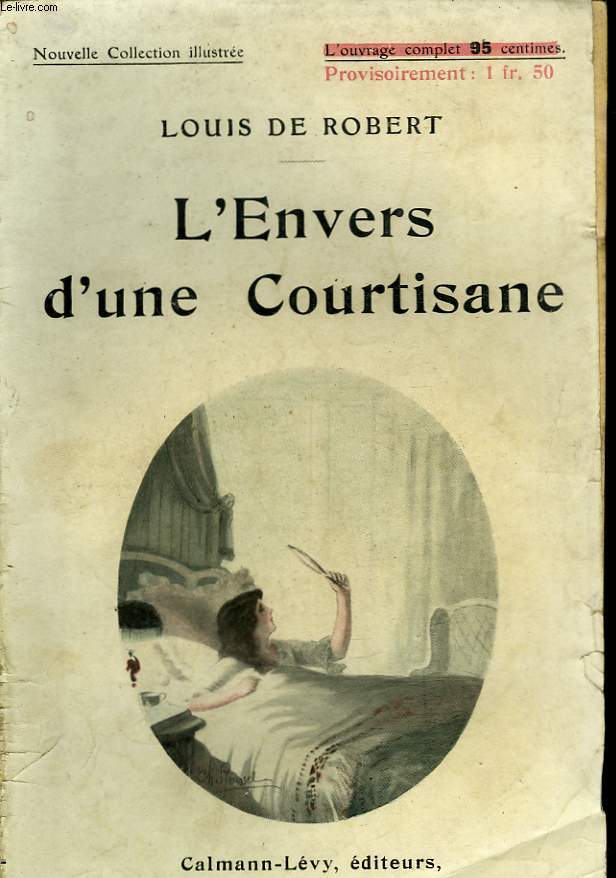 L'ENVERS D'UNE COURTISANE. NOUVELLE COLLECTION ILLUSTREE N 74.