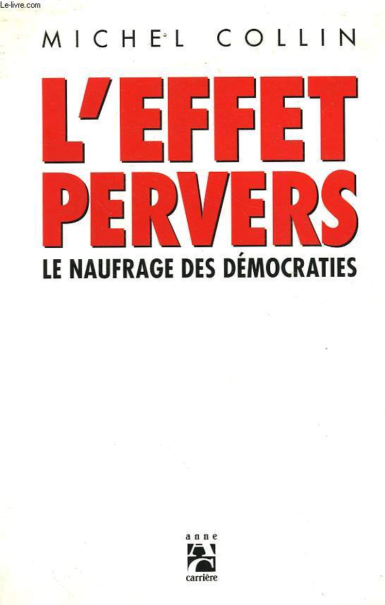 L'EFFET PERVERS. LE NAUFRAGE DES DEMOCRATIES.