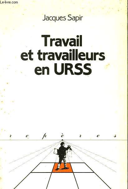 TRAVAIL ET TRAVAILLEURS EN URSS. COLLECTION REPERES N 15