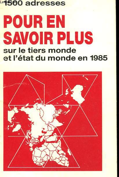 POUR EN SAVOIR PLUS SUR LE TIERS MONDE ET L'ETAT DU MONDE EN 1985.