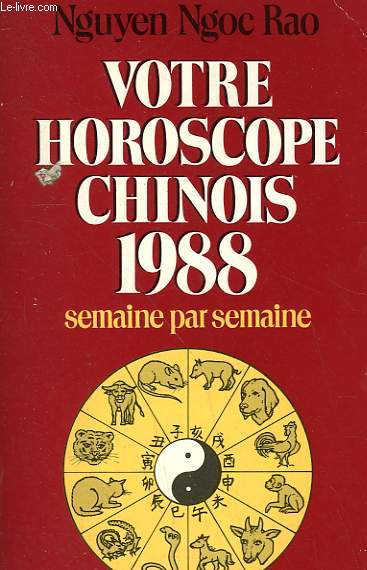 VOTRE HOROSCOPE CHINOIS 1988. SEMAINE PAR SEMAINE.
