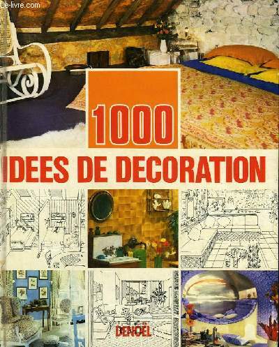 LA DECORATION. 1000 IDEES, EXEMPLES, REALISATIONS.