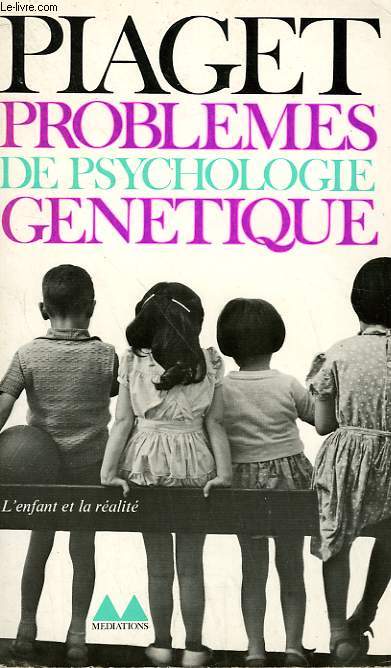 PROBLEMES DE PSYCHOLOGIE GENETIQUE. COLLECTION MEDIATIONS N 95