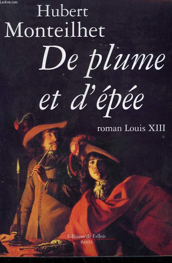 DE PLUME ET D'EPEE. ROMAN LOUIS XIII.