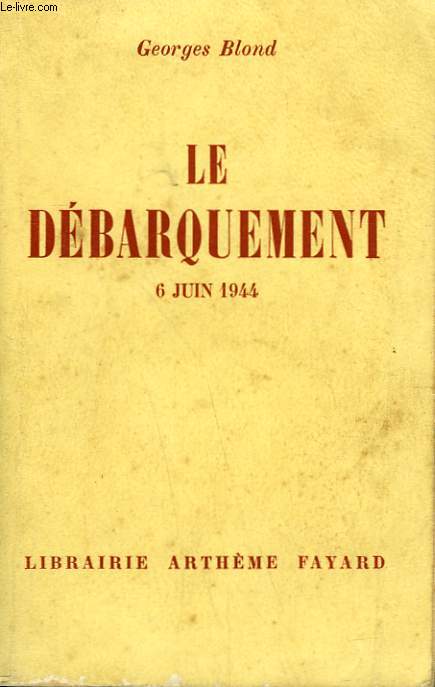 LE DEBARQUEMENT. 6 JUIN 1944.