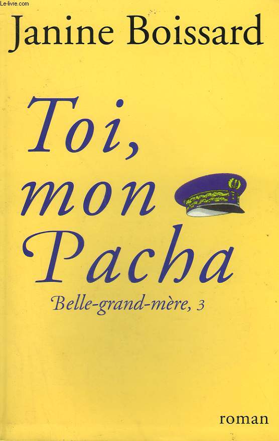 BELLE-GRAND-MERE TOME 3 : TOI, MON PACHA.