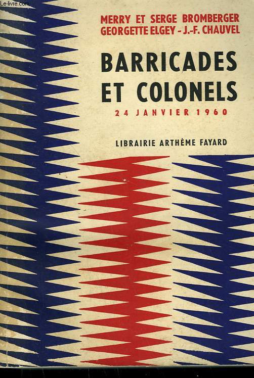 BARRICADES ET COLONELS. 24 JANVIERS 1960.